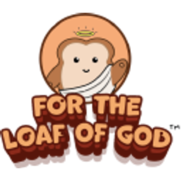 For The Loaf Of God